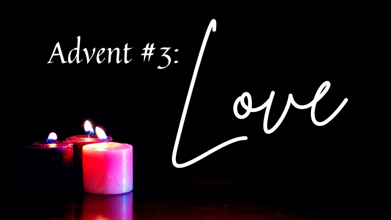 Advent #3: Love
