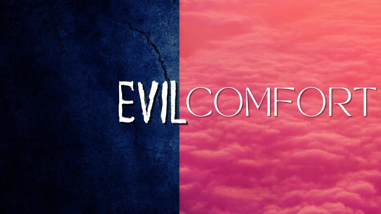 Evil Comfort