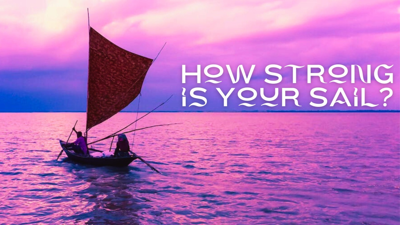 How Strong is Your Sail?