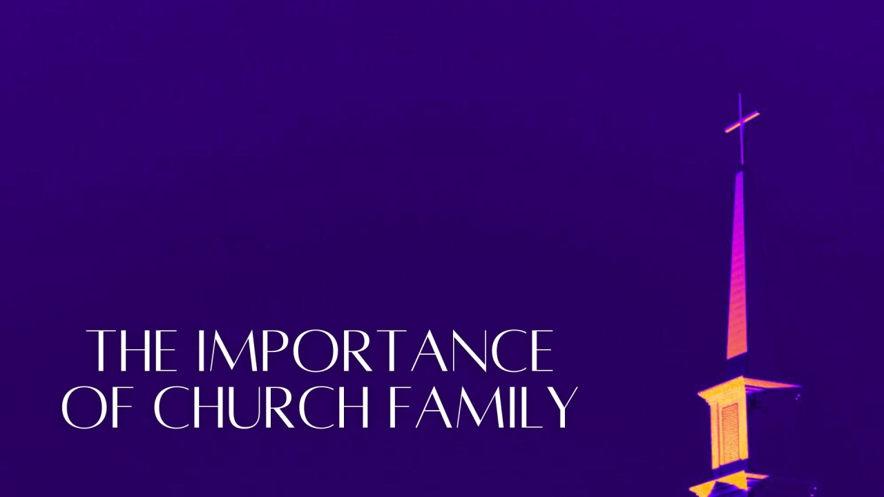 The Importance of Church Family