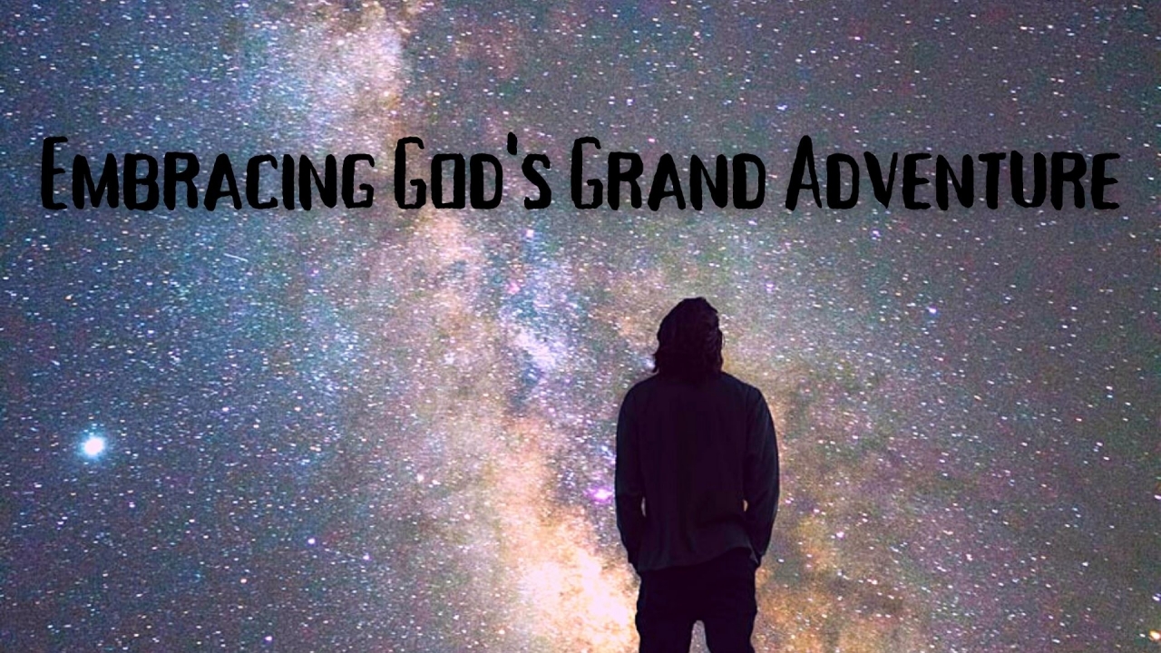Embracing God's Grand Adventure
