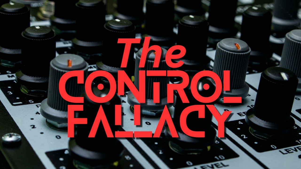 The Control Fallacy